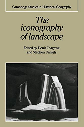 The Iconography of Landscape Essays on the Symbolic Representation, Design and  [Paperback]