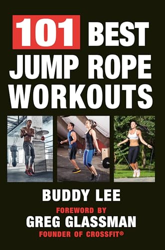 101 Best Jump Rope Workouts: The Ultimate Handbook for the Greatest Exercise on  [Paperback]