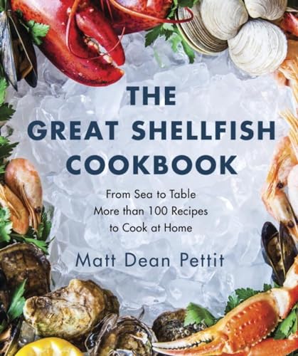 The Great Shellfish Cookbook: From Sea to Table: More than 100 Recipes to Cook a [Paperback]