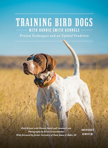 Training Bird Dogs with Ronnie Smith Kennels: Proven Techniques and an Upland Tr [Hardcover]