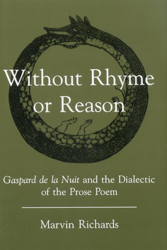 Without Rhyme Or Reason: Gaspard De LA Nuit and the Dialectic of the Prose Poem [Hardcover]