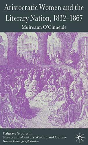 Aristocratic Women and the Literary Nation, 1832-1867 [Hardcover]