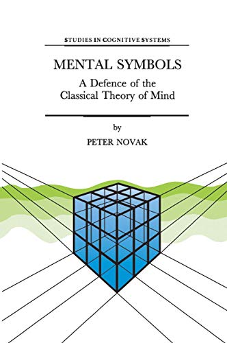 Mental Symbols: A Defence of the Classical Theory of Mind [Hardcover]