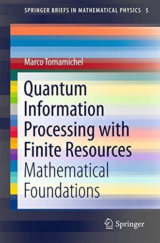 Quantum Information Processing with Finite Resources: Mathematical Foundations [Paperback]