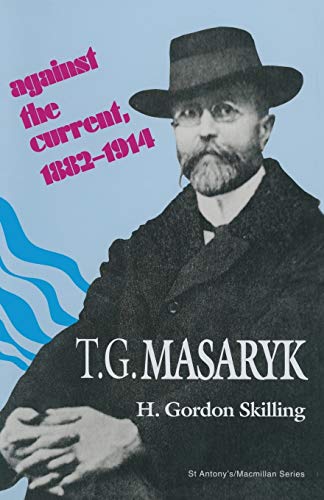 T. G. Masaryk Against the Current, 18821914 [Paperback]