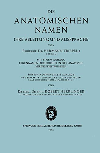 Die anatomischen Namen: Ihre Ableitung und Aussprache [Paperback]