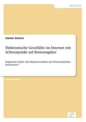 Elektronische Geschfte Im Internet Mit Scherpunkt Auf Konsumgter [Paperback]