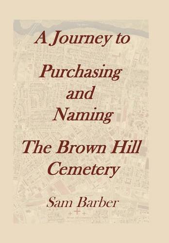 A Journey To Purchasing And Naming The Bron Hill Cemetery [Hardcover]