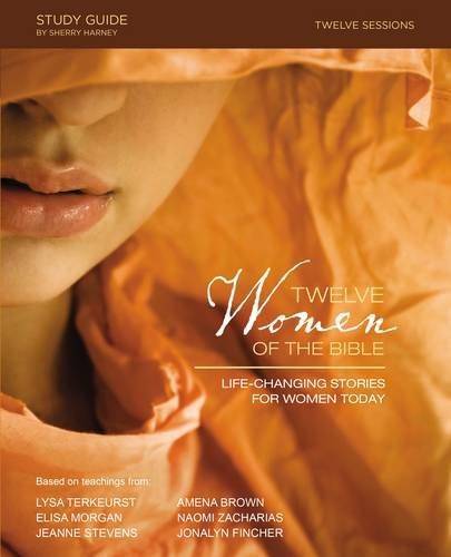 Twelve Women of the Bible Study Guide: Life-C