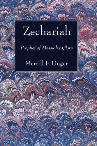 Zechariah Prophet of Messiah's Glory [Paperback]