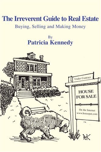 Irreverent Guide to Real Estate  Buying, Selling and Making Money [Paperback]