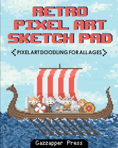 Retro Pixel Art Sketch Pad Pixel Art Doodling For All Ages [Paperback]