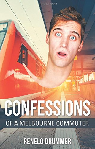 Confessions of a Melbourne Commuter [Paperback]