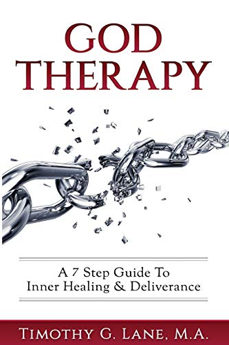 God Therapy  A 7 Step Guide to Inner Healing and Deliverance [Paperback]