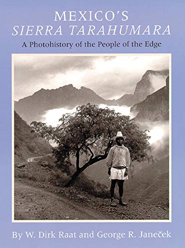 Mexico's Sierra Tarahumara : A Photohistory of the People of the Edge [Hardcover]