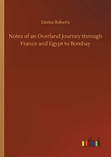 Notes of an Overland Journey Through France and Egypt to Bombay [Paperback]