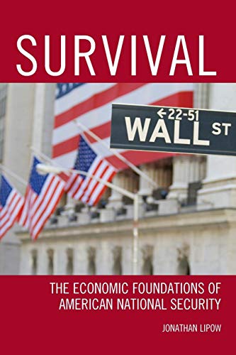 Survival The Economic Foundations of American National Security [Paperback]