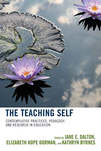 The Teaching Self Contemplative Practices, Pedagogy, and Research in Education [Paperback]