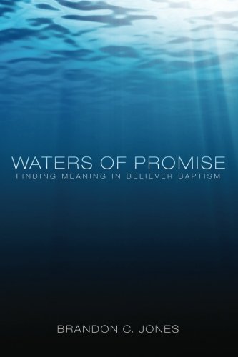 Waters of Promise Finding Meaning in Believer Baptism [Paperback]