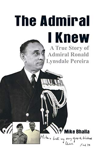 The Admiral I kne A True Story of Admiral Ronald Lynsdale Pereira [Paperback]