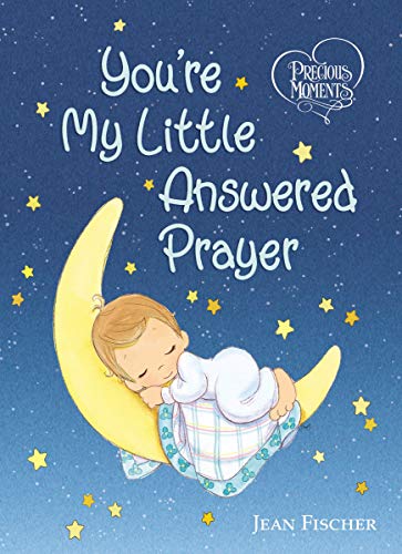 Precious Moments: You're My Little Answered Prayer [Board book]