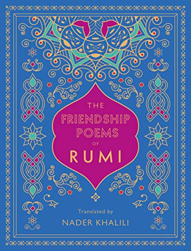 The Friendship Poems of Rumi: Translated by Nader Khalili [Hardcover]