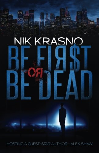 Be First Or Be Dead A Hard-Boiled, Political, International Thriller [Paperback]