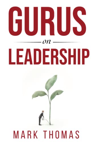 Gurus on Leadership A Guide to the World's Thought Leaders in Leadership [Paperback]