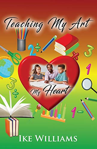 Teaching My Art My Heart [Paperback]