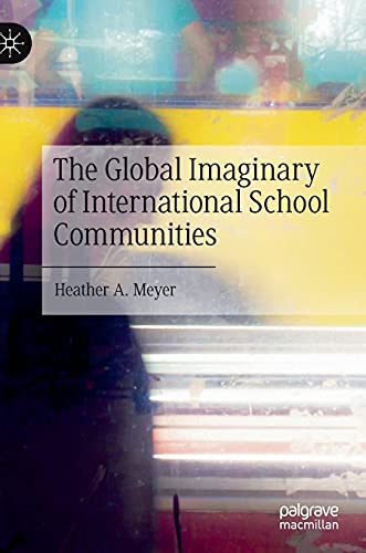 The Global Imaginary of International School Communities [Hardcover]