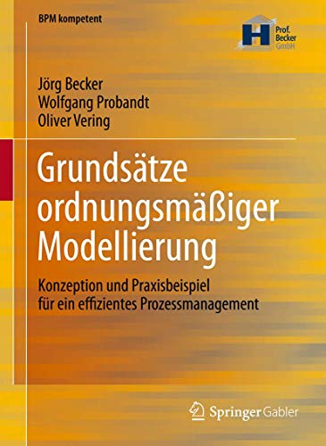 Grundstze ordnungsmiger Modellierung: Konzeption und Praxisbeispiel fr ein e [Hardcover]