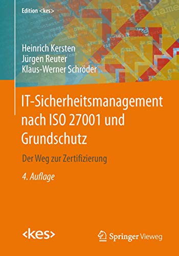 IT-Sicherheitsmanagement nach ISO 27001 und Grundschutz: Der Weg zur Zertifizier [Paperback]