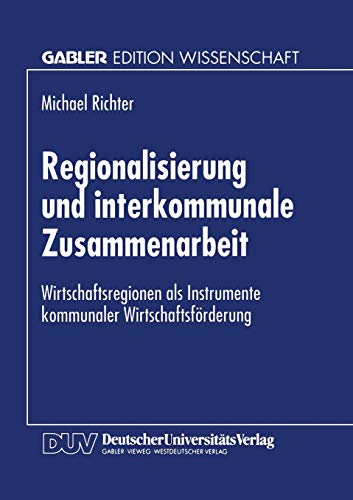 Regionalisierung und interkommunale Zusammenarbeit Wirtschaftsregionen als Inst [Paperback]