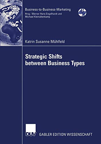 Strategic Shifts between Business Types: A transaction cost theory-based approac [Paperback]