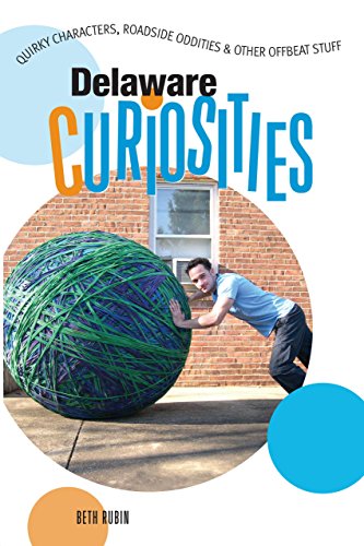 Delaware Curiosities: Quirky Characters, Roadside Oddities & Other Offbeat S [Paperback]