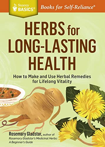 Herbs for Long-Lasting Health: How to Make and Use Herbal Remedies for Lifelong  [Paperback]