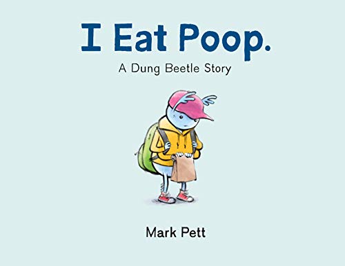 I Eat Poop.: A Dung Beetle Story [Hardcover]