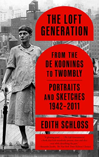 The Loft Generation: From the de Koonings to Twombly: Portraits and Sketches, 19 [Paperback]