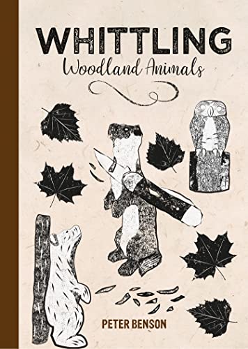 Whittling Woodland Animals [Hardcover]