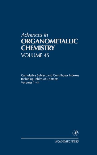 Advances in Organometallic Chemistry Cumulative Subject and Contributor Indexes [Hardcover]