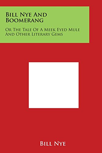 Bill Nye and Boomerang  Or the Tale of a Meek Eyed Mule and Other Literary Gems [Paperback]