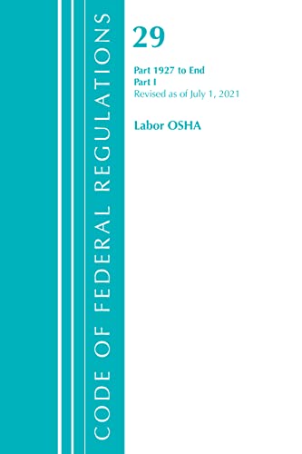 Code of Federal Regulations, Title 29 Labor/OSHA 1927-End, Revised as of July 1, [Paperback]