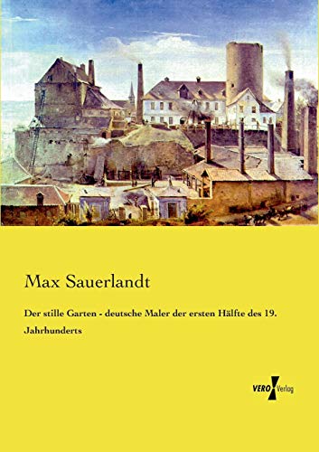 Der Stille Garten - Deutsche Maler Der Ersten Hlfte Des 19. Jahrhunderts (germa [Paperback]