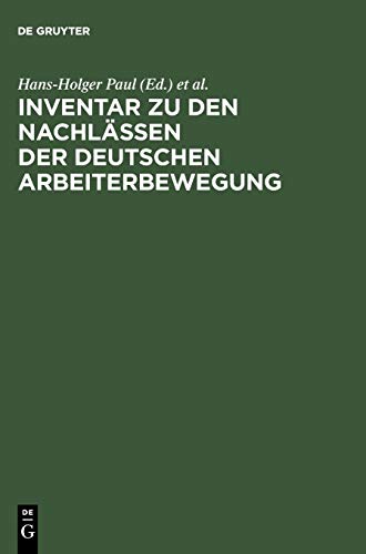 Inventar Zu Den Nachlssen der Deutschen Arbeiterbeegung Fr Die Zehn Westdeuts [Hardcover]