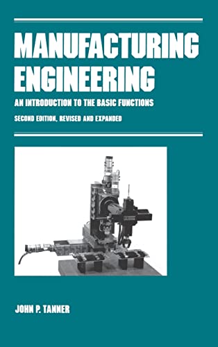 Manufacturing Engineering AN INTRODUCTION TO THE BASIC FUNCTIONS, SECOND EDITIO [Hardcover]