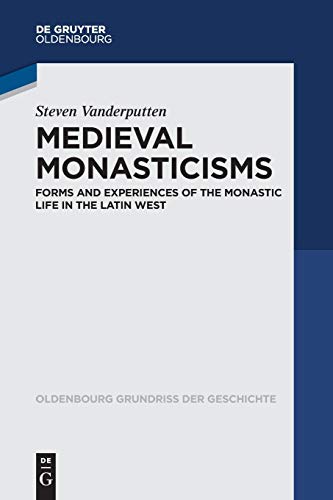 Medieval Monasticisms  Forms and Experiences of the Monastic Life in the Latin  [Paperback]