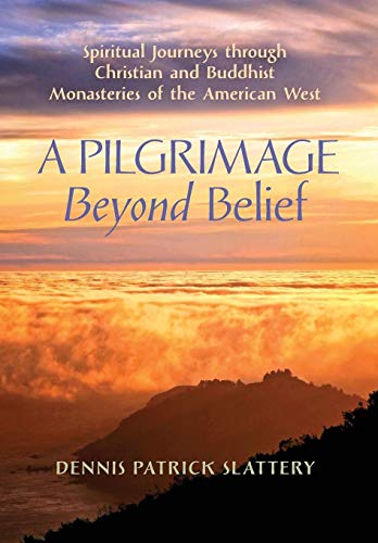 Pilgrimage Beyond Belief  Spiritual Journeys through Christian and Buddhist Mon [Hardcover]