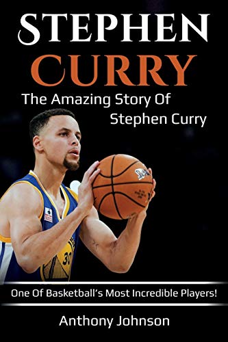 Stephen Curry  The Amazing Story of Stephen Curry - One of Basketball's Most In [Paperback]