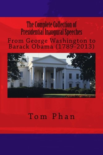 The Complete Collection Of Presidential Inaugural Speeches From George Washingt [Paperback]