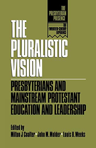 The Pluralistic Vision Presbyterians And Mainstream Protestant Education And Le [Paperback]